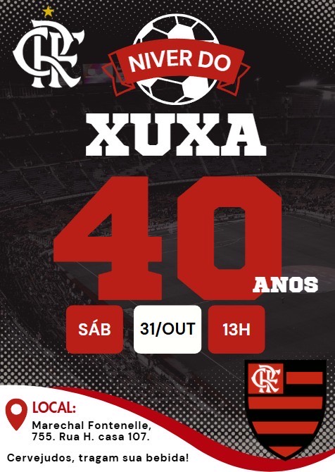 Convite: Niver do Xuxa, 40 anos. Sábado, 31 de outubro, às 13h. Marechal Fontenelle, 755, Rua H, casa 107. Cervejudos, tragam sua bebida!
